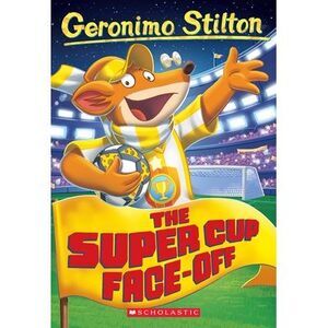 The Super Cup Face-Off (Geronimo Stilton #81): Volume 81 -- Geronimo Stilton